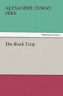 The Black Tulip by Alexandre Dumas Pere (Paperback / softback, 2011)