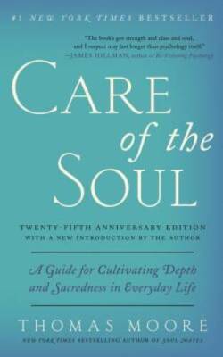 Care of the Soul, Twenty-fifth Anniversary Ed: A Guide for Cultivati - VERY GOOD