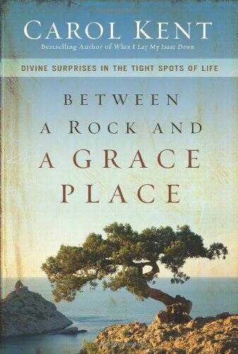 Between a Rock and a Grace Place: Divine Surprises in the Tight S - VERY GOOD