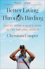Better Living Through Birding: Notes from a Black Man in the N - VERY GOOD