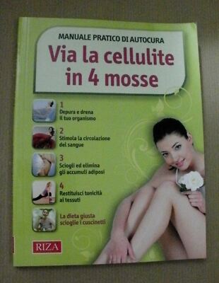 VIA LA CELLULITE IN 4 MOSSE / Manuale pratico di autocura Riza 2012