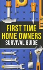 First-Time Homeowner's Survival Guid..., Harper, Joshua