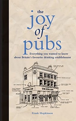 The Joy of Pubs: Everything you wanted to know about Brit... by Hopkinson, Frank