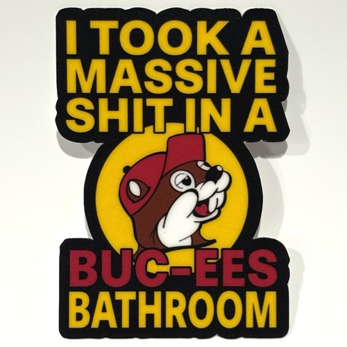 I Took A Massive Sh*t In A Buc-Ees Bathroom Funny Sticker - Gag Gift ...