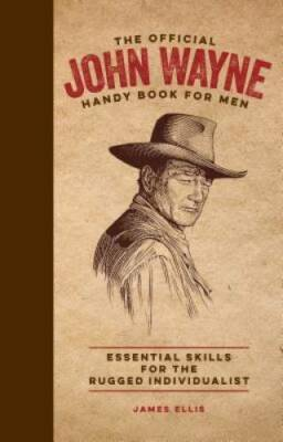 #ad The Official John Wayne Handy Book for Men: Essential Skills for the Rugg GOOD $4.08