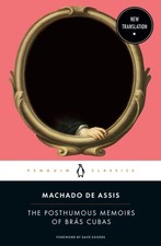 The Posthumous Memoirs of Br�s Cubas by Machado De Assis (Paperback Book)
