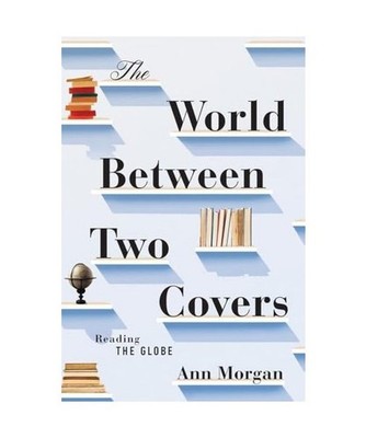 The World Between Two Covers: Reading the Globe, Morgan, Ann