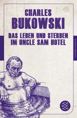 Das Leben und Sterben im Uncle Sam Hotel Charles Bukowski