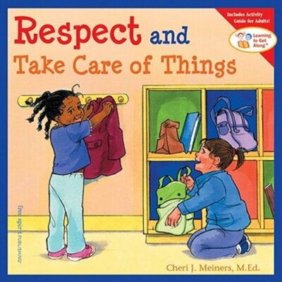 Respect and Take Care of Things by Ed Meiners, Cheri J: New