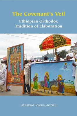 The Covenant's Veil Ethiopian Orthodox Tradition of Elaboration Antohin Buch