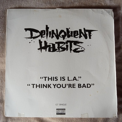 Delinquent Habits - Think You're Bad/ This Is L.A. - first press black label RAR