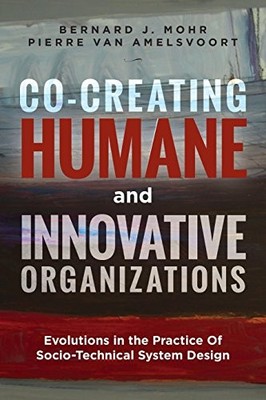 Co-Creating Humane and Innovative Organizations : Evolutions in the Practice ...