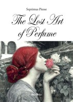 Septimus Piesse | The Lost Art Of Perfume | Taschenbuch | Englisch (2023)