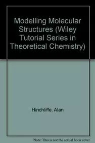 Modellierung molekularer Strukturen (Wiley Tutorial Series in Theoretical Chemistry),