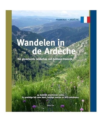 Wandelen in de Ardèche: het gevarieerde landschap van Zuidoost Frankrijk, Karin