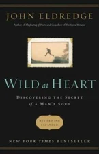 Wild at Heart Revised and   Updated: Discovering the Secret of  - VERY GOOD