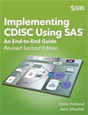 Implementing CDISC Using SAS: An End-to-End Guide, Revised Second Edition (Hardb