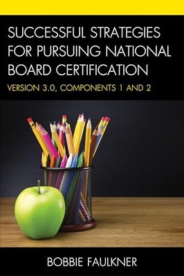 Successful Strategies for Pursuing National Board Certification: Version 3.0...