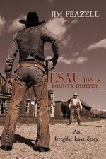 Esau Jones Bounty Hunter: An Irregular Love Story by Jim Feazell (English) Paper