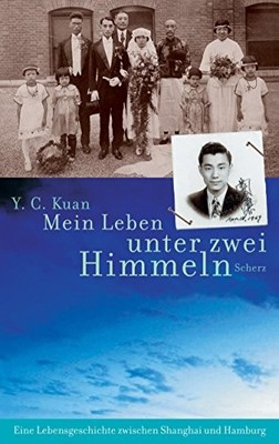 Mein Leben unter zwei Himmeln: Eine Lebensgeschichte zwischen ... by Kuan, Y. C.