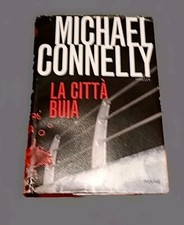 Michael Connelly - LA CITTÀ BUIA - Piemme 2009/1a edizione 