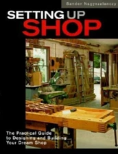 Setting up Shop : The Practical Guide to Designing and Building Y