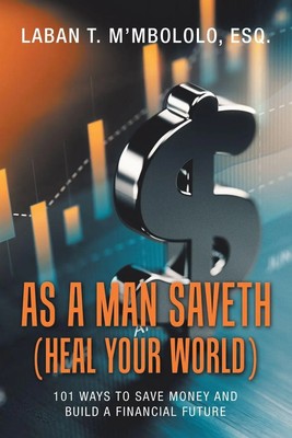 As a Man Saveth (Heal Your World) Laban T. M'mbololo Esq. Taschenbuch Englisch
