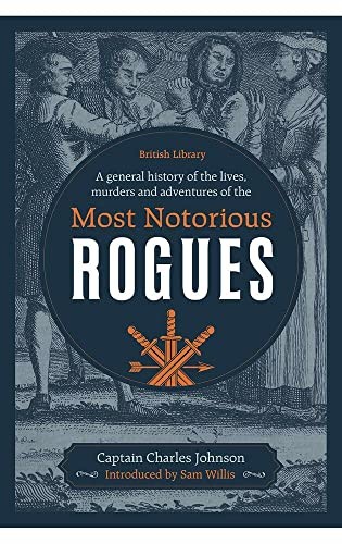 A General History of the Lives, Murders and Adventures of the Most Notorious Ro