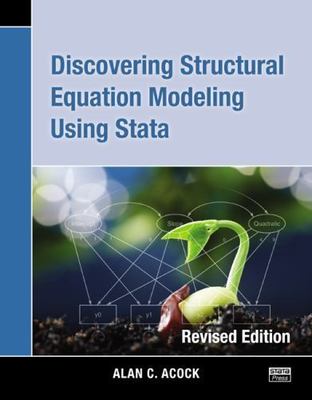 Discovering Structural Equation Modeling Using Stata: Revised Edition by Acock,