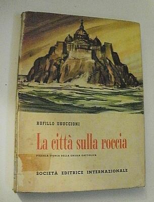 Rufillo Uguccioni LA CITTA' SULLA ROCCIA / SEI 1955