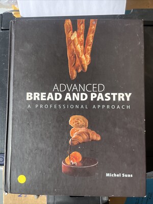 Advanced Bread and Pastry by Michel Suas (2008, Hardcover)