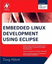 Embedded Linux Development Using Eclipse by Abbott, Doug