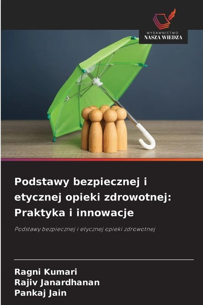 Ragni Kumari (U. A.) | Podstawy Bezpiecznej I Etycznej Opieki Zdrowotnej:...-image