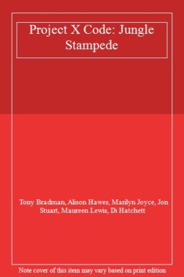 Project X Code: Jungle Stampede, Bradman, Hawes, Joyce, Stua..