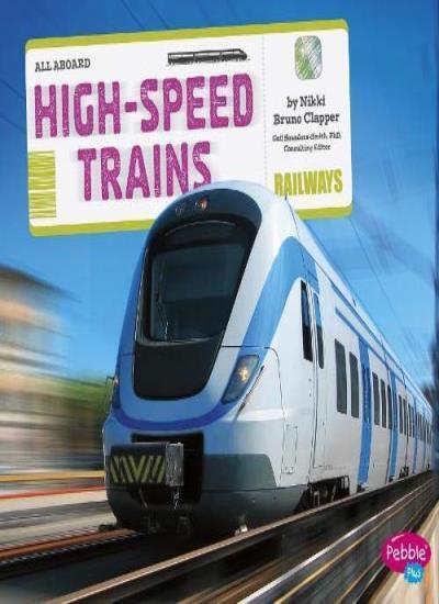 High-Speed Trains (Pebble Plus: All Aboard!) By Nikki Bruno Clap