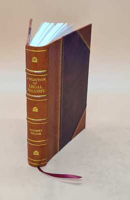 A Selection Of Legal Maxims, Classified And Illustrated 1845 [Leather Bound]
