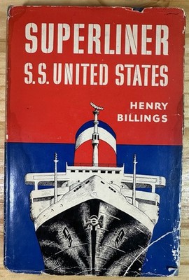 **Superliner S.S. United States, by Henry Billings / Must See And Own Book! **