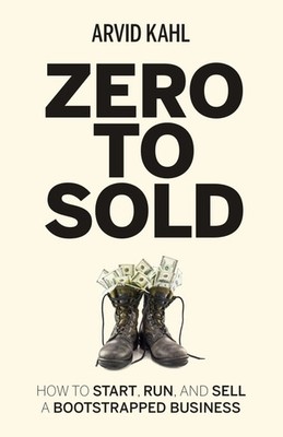 Zero to Sold How to Start, Run, and Sell a Bootstrapped Business Arvid Kahl Buch