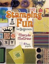 Stamping Fun for Beginners, McGraw, Mary Jo, New Book