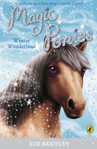 Magic Ponies: Winter Wonderland By Sue Bentley