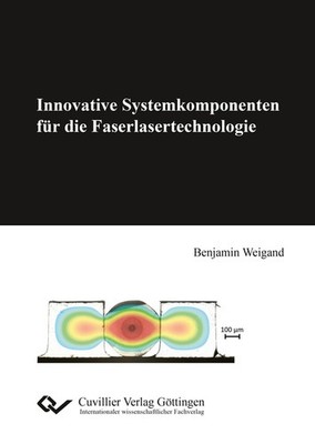 Innovative Systemkomponenten für die Faserlasertechnologie Benjamin Weigand