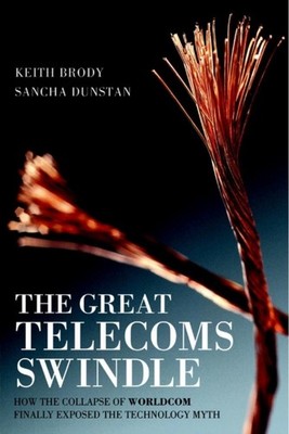 The Great Telecoms Swindle: How the collapse of by Keith Brody PAPERBACK