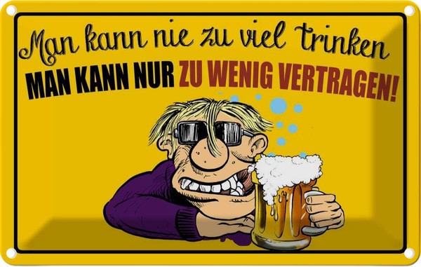 Blechschild 12X18 Cm Alkohol Man Kann Nie Zuviel Trinken Spruch Zitat Deko Gesch-image