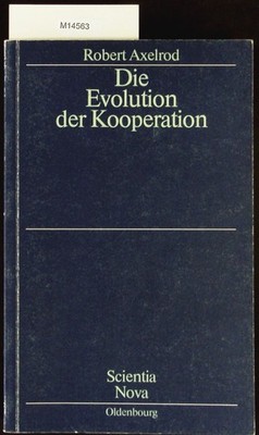 Die Evolution der Kooperation. Robert M., Axelrod: