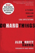 Do Hard Things: A Teenage Rebellion Against Low Expectations by Alex Harris (Eng