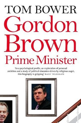 Gordon Brown: 'As a psychological profile, an explorati by Bower, Tom 000725962X