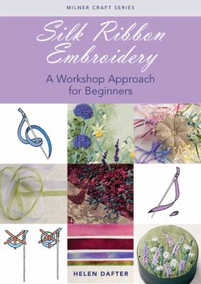 Silk Ribbon Embroidery : A Workshop Approach For Beginners Helen Dafter - Image 2