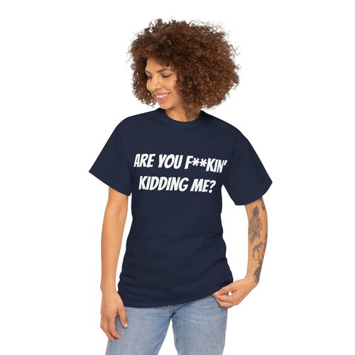 Are You F**kin Kidding Me T-shirt Unisex Heavy Cotton Tee Explicit Top Sarcasm - Imagen 25 de 29