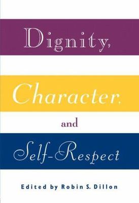 Dignity, Character and Self-Respect