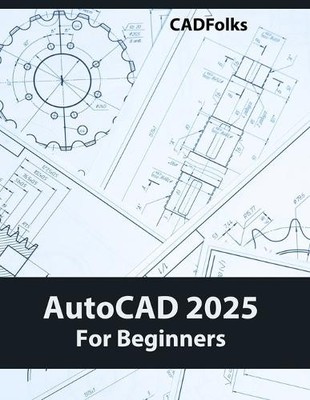 Cadfolks AutoCAD 2025 For Beginners (Paperback)